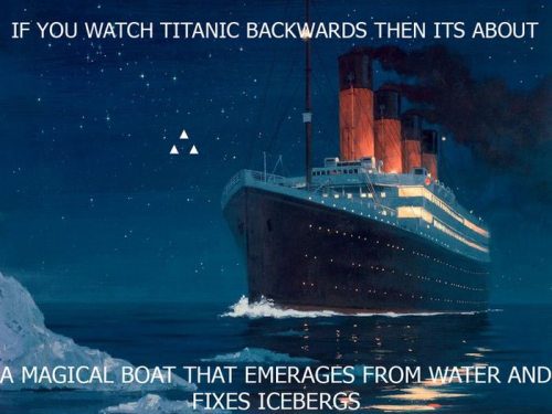 Если смотреть задом наперед Титаник